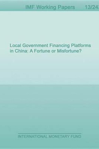 Cover of Local Government Financing Platforms in China: A Fortune or Misfortune?