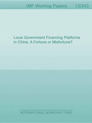 Book cover for Local Government Financing Platforms in China: A Fortune or Misfortune?