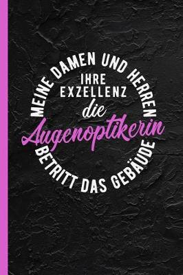 Book cover for Meine Damen und Herren ihre Exzellenz die Augenoptikerin betritt das Gebaude