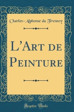 Cover of L'Art de Peinture (Classic Reprint)