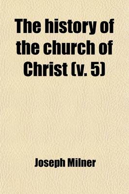 Book cover for The History of the Church of Christ (Volume 5)