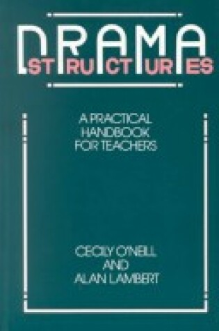 Cover of Drama Structures : A Practical Handbook for Teachers