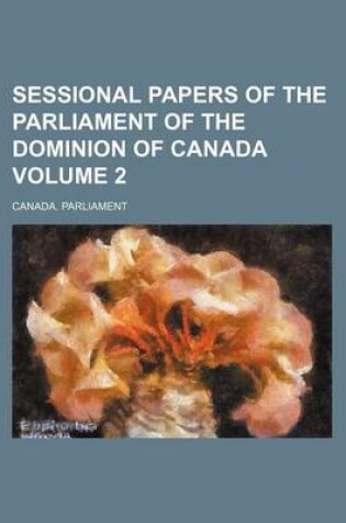 Cover of Sessional Papers of the Parliament of the Dominion of Canada Volume 2