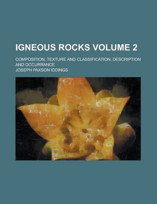 Book cover for Igneous Rocks; Composition, Texture and Classification, Description and Occurrance Volume 2