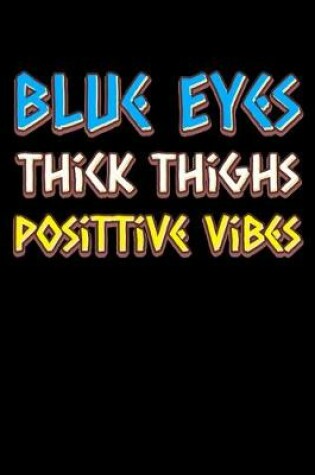 Cover of Blue eyes thick thighs good vibes