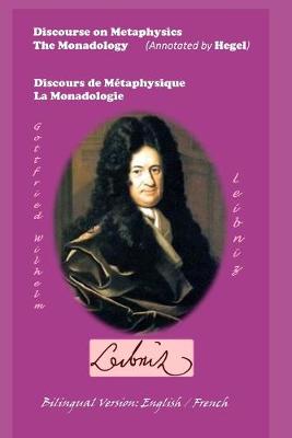 Book cover for Discourse on Metaphysics - The Monadology (Annotated by Hegel) / Discours de Metaphysique - La Monadologie