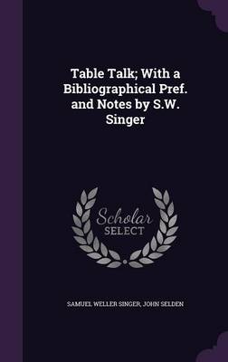 Book cover for Table Talk; With a Bibliographical Pref. and Notes by S.W. Singer