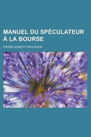 Cover of Manuel Du Speculateur a la Bourse