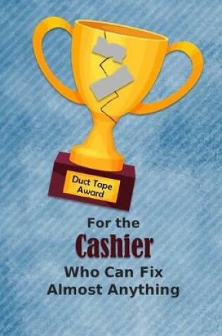 Cover of For the Cashier Who Can Fix Almost Anything - Duct Tape Award