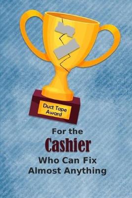 Book cover for For the Cashier Who Can Fix Almost Anything - Duct Tape Award