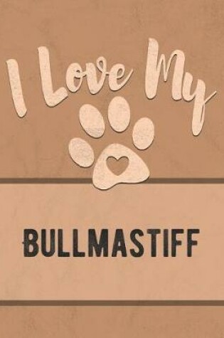 Cover of I Love My Bullmastiff