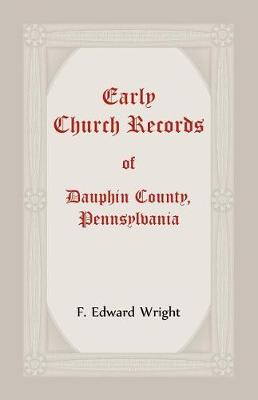 Book cover for Early Church Records Of Dauphin County, Pennsylvania