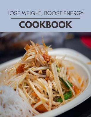 Book cover for Lose Weight, Boost Energy Cookbook