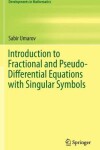 Book cover for Introduction to Fractional and Pseudo-Differential Equations with Singular Symbols