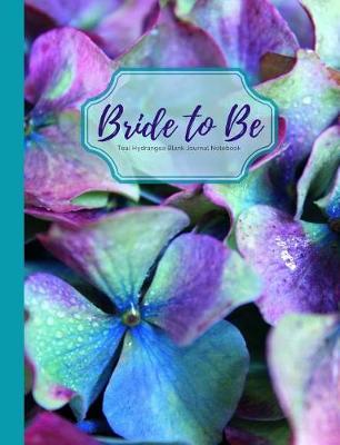 Book cover for Bride to Be Teal Hydrangea Blank Journal Notebook