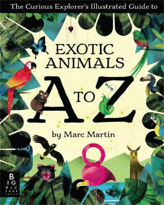 Book cover for The Curious Explorer's Illustrated Guide to Exotic Animals A to Z