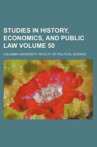 Cover of Studies in History, Economics, and Public Law Volume 50