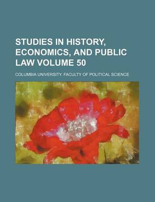 Book cover for Studies in History, Economics, and Public Law Volume 50