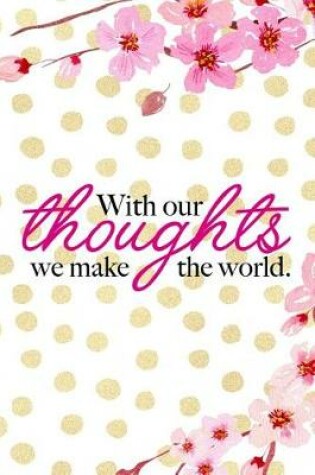 Cover of With Our Thoughts We Make The World.