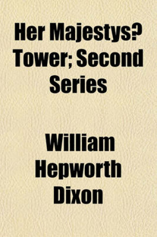 Cover of Her Majestys Tower; Second Series