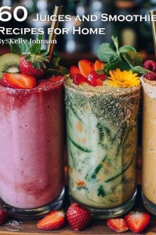 Cover of 60 Juices and Smoothies Recipes for Home