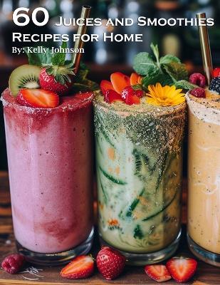 Book cover for 60 Juices and Smoothies Recipes for Home