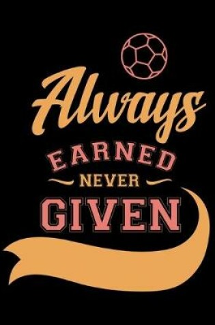 Cover of Always Earned Never Given