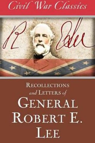 Cover of Recollections and Letters of General Robert E. Lee (Civil War Classics)