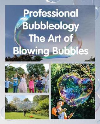 Cover of Professional Bubbleology - The Art of Blowing Bubbles