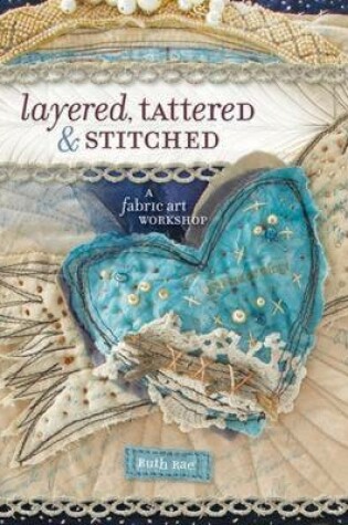 Cover of Layered, Tattered and Stitched