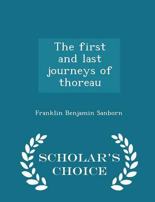 Book cover for The First and Last Journeys of Thoreau - Scholar's Choice Edition