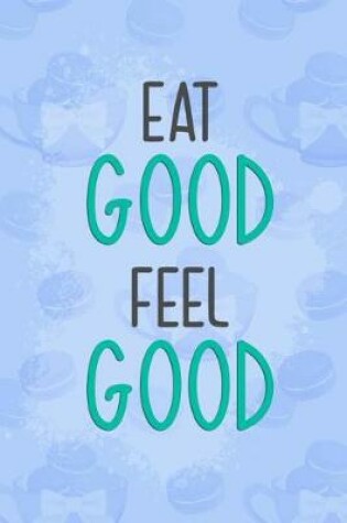 Cover of Eat Good Feel Good