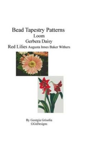 Cover of Bead Tapestry Patterns Peyote Gerbera Daisy Red Lilies