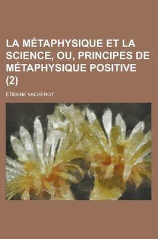Cover of La Metaphysique Et La Science, Ou, Principes de Metaphysique Positive (2)