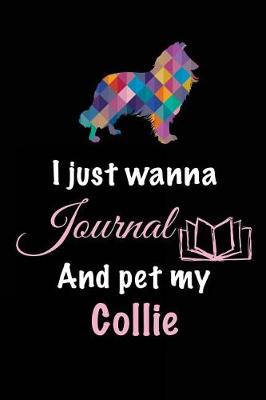 Book cover for I Just Wanna Journal And Pet My Collie