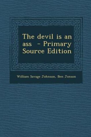 Cover of The Devil Is an Ass - Primary Source Edition