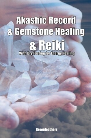 Cover of Akashic Record & Gemstone Healing & Reiki With Dry Fasting for Energy Healing