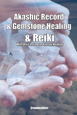 Book cover for Akashic Record & Gemstone Healing & Reiki With Dry Fasting for Energy Healing