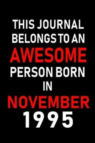 Cover of This Journal belongs to an Awesome Person Born in November 1995