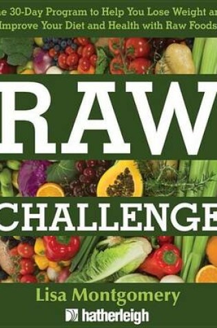 Cover of Raw Challenge: The 30-Day Program to Help You Lose Weight and Improve Your Diet and Health with Raw Foods