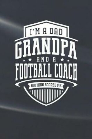 Cover of I'm A Dad Grandpa & A Football Coach Nothing Scares Me