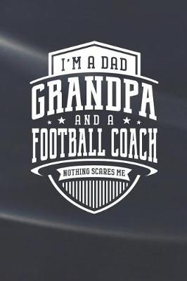 Book cover for I'm A Dad Grandpa & A Football Coach Nothing Scares Me