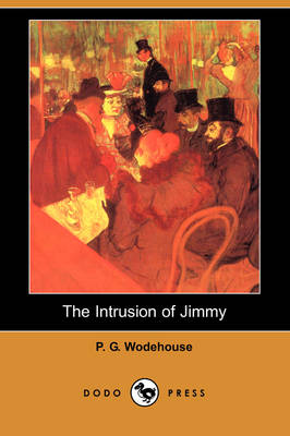 Book cover for The Intrusion of Jimmy (Also Known as a Gentleman of Leisure) (Dodo Press)