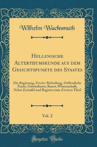 Cover of Hellenische Alterthumskunde Aus Dem Gesichtspunkte Des Staates, Vol. 2