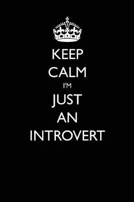 Book cover for Keep Calm I'm Just an Introvert