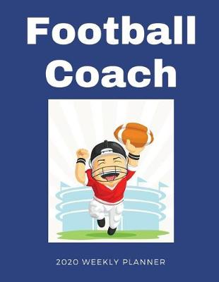 Book cover for Football Coach 2020 Weekly Planner