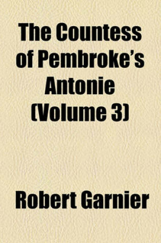 Cover of The Countess of Pembroke's Antonie (Volume 3)