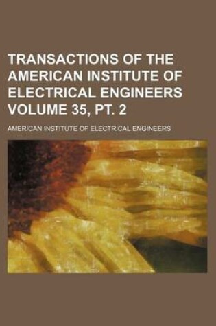 Cover of Transactions of the American Institute of Electrical Engineers Volume 35, PT. 2