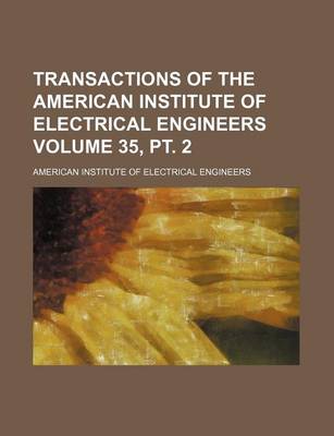 Book cover for Transactions of the American Institute of Electrical Engineers Volume 35, PT. 2