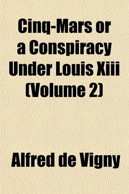 Book cover for Cinq-Mars or a Conspiracy Under Louis XIII (Volume 2)